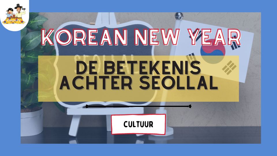 Koreaans Nieuwjaar_ Ontdek de Betekenis achter Seollal